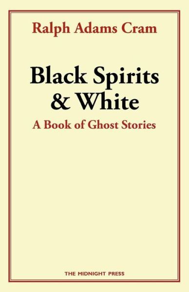 Cover for Ralph Adams Cram · Black Spirits and White: a Book of Ghost Stories (Pocketbok) (2014)