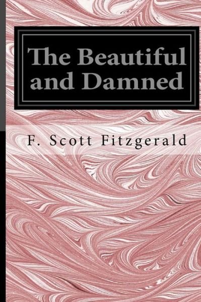 The Beautiful and Damned - F Scott Fitzgerald - Böcker - Createspace - 9781497376601 - 18 mars 2014