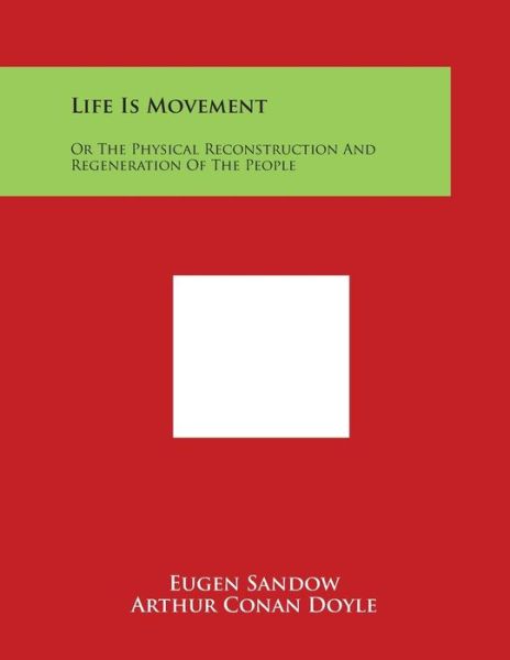 Cover for Eugen Sandow · Life is Movement: or the Physical Reconstruction and Regeneration of the People (Taschenbuch) (2014)