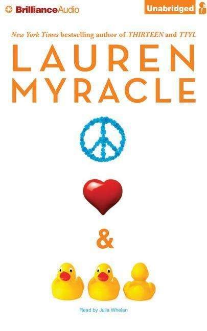 Peace, Love, and Baby Ducks - Lauren Myracle - Muzyka - Brilliance Audio - 9781501271601 - 4 maja 2015