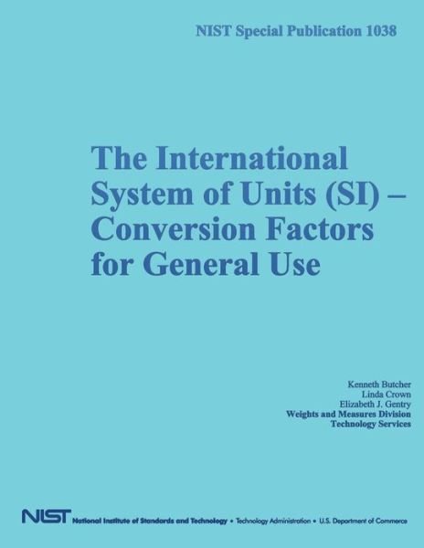 Nist Special Publication 1038: the International System of Units (Si) Conversion Factors for General Use - U S Department of Commerce - Livres - Createspace - 9781502526601 - 9 octobre 2014