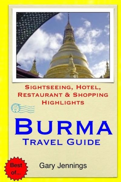Cover for Gary Jennings · Burma Travel Guide: Sightseeing, Hotel, Restaurant &amp; Shopping Highlights (Paperback Book) (2014)