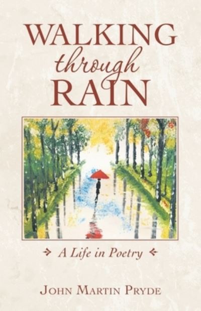 Walking Through Rain - John Martin Pryde - Books - Balboa Press Au - 9781504324601 - March 5, 2021