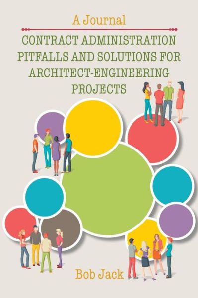 Cover for Bob Jack · Contract Administration Pitfalls and Solutions for Architect-engineering Projects: a Journal (Paperback Book) (2015)