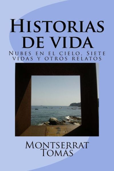 Cover for Montserrat Tomas · Historias De Vida: Nubes en El Cielo, Siete Vidas Y Otros Relatos (Paperback Book) (2015)