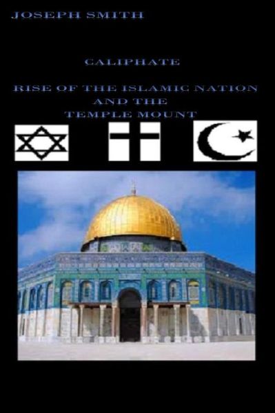 Cover for Joseph Smith · Caliphate: Rise of the Islamic Nation and the Temple Mount (Paperback Book) (2015)