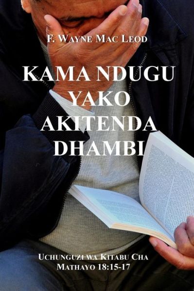 Cover for F Wayne Mac Leod · Kama Ndugu Yako Akitenda Dhambi: Uchunguzi Wa Kitabu Cha Mathayo 18:15-17 (Paperback Book) (2015)