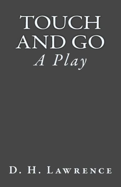 Cover for D H Lawrence · Touch and Go: a Play (Paperback Book) (2015)