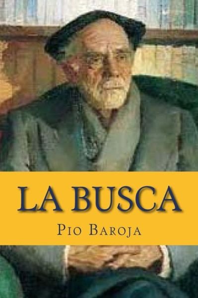 La Busca - Pio Baroja - Książki - Createspace - 9781515214601 - 24 lipca 2015