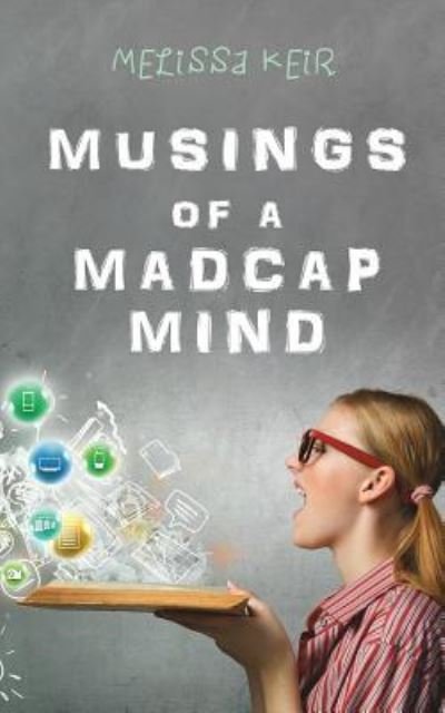 Cover for Melissa Keir · Musings of a Madcap Mind (Paperback Book) (2015)