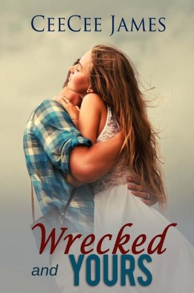 Wrecked and Yours - Ceecee James - Books - Createspace - 9781516879601 - August 12, 2015