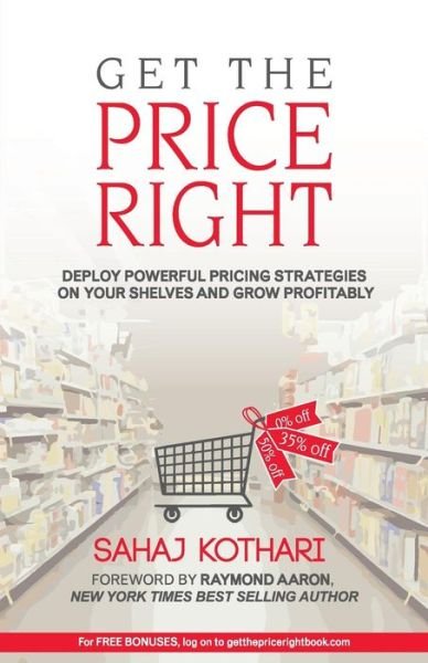 Cover for Sahaj Kothari · Get the Price Right: Deploy Powerful Pricing Strategies on Your Shelves and Grow Profitability (Taschenbuch) (2015)