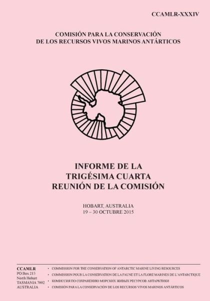 Cover for Comisión para la Conservación de los Recursos Vivos Marinos Antárticos · Informe de la Trigésima cuarta reunión de la Comisión (Paperback Book) (2016)