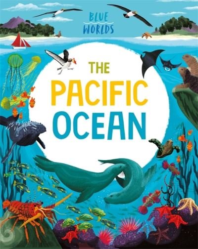 Blue Worlds: The Pacific Ocean - Blue Worlds - Anita Ganeri - Bøger - Hachette Children's Group - 9781526315601 - 13. oktober 2022