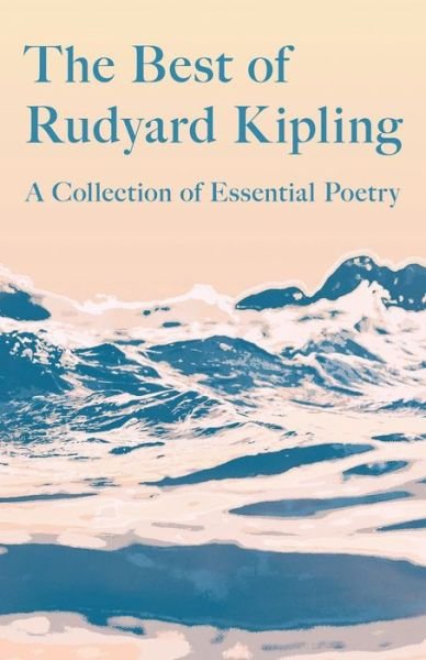Cover for Rudyard Kipling · The Best of Rudyard Kipling - A Collection of Essential Poetry (Pocketbok) (2020)