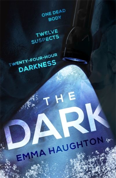 Cover for Emma Haughton · The Dark: The unputdownable and pulse-raising Sunday Times Crime Book of the Month (Hardcover Book) (2021)