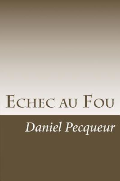 Cover for Daniel Pecqueur · Echec au Fou (Paperback Book) (2016)