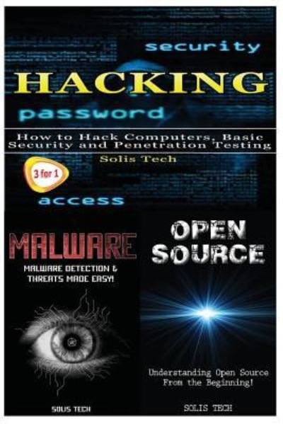 Hacking + Malware + Open Source - Solis Tech - Bøger - CreateSpace Independent Publishing Platf - 9781530176601 - 21. februar 2016