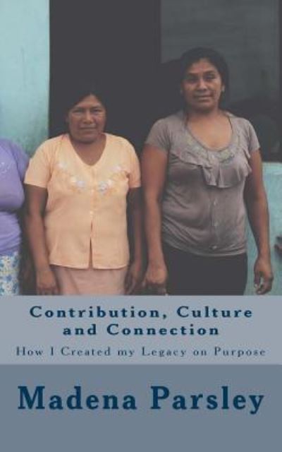 Cover for Madena Parsley · Contribution, Culture and Connection (Paperback Book) (2016)