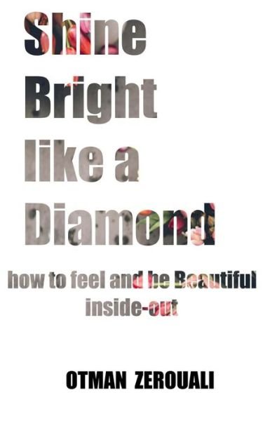 Cover for Otman Zerouali · Shine Bright Like A Diamond : How To Be beautiful Inside Out (Pocketbok) (2016)