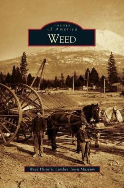 Cover for Weed Historic Lumber Town Museum · Weed (Hardcover bog) (2009)