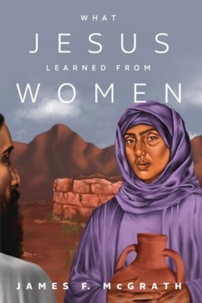 Cover for James F McGrath · What Jesus Learned from Women (Paperback Book) (2021)