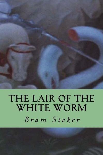The Lair of the White Worm - Bram Stoker - Livros - Createspace Independent Publishing Platf - 9781533018601 - 30 de abril de 2016