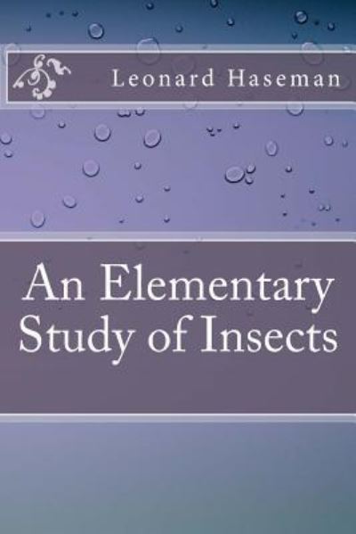 Cover for Leonard Haseman · An Elementary Study of Insects (Paperback Book) (2016)