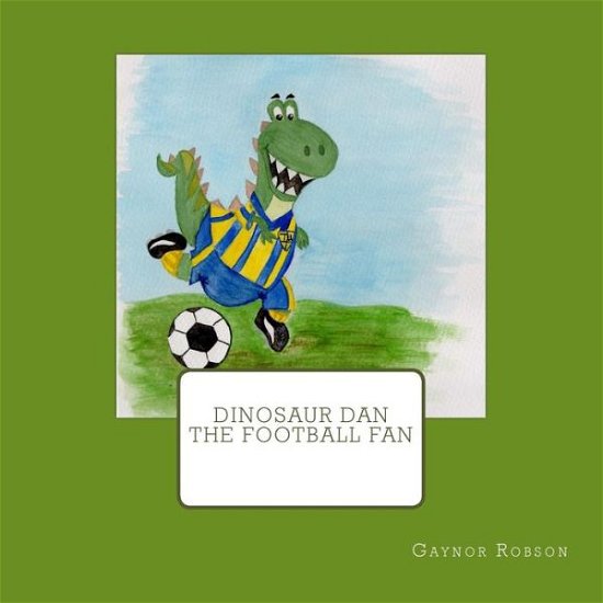 Cover for Gaynor Robson · Dinosaur Dan The Football Fan (Paperback Book) (2016)