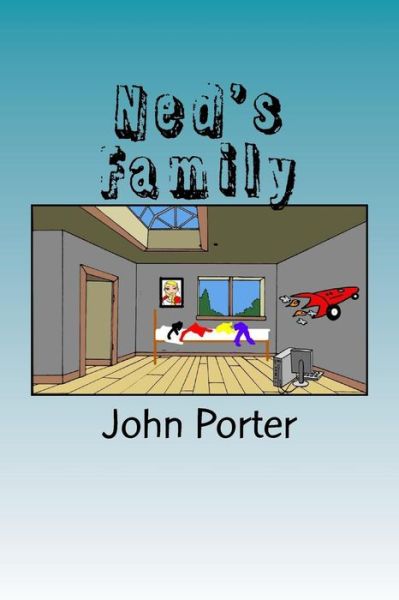 Ned's Family - John Porter - Kirjat - Createspace Independent Publishing Platf - 9781537094601 - keskiviikko 14. syyskuuta 2016