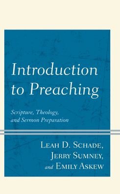 Cover for Schade, Leah D., Lexington Theological Seminary · Introduction to Preaching: Scripture, Theology, and Sermon Preparation (Paperback Book) (2023)