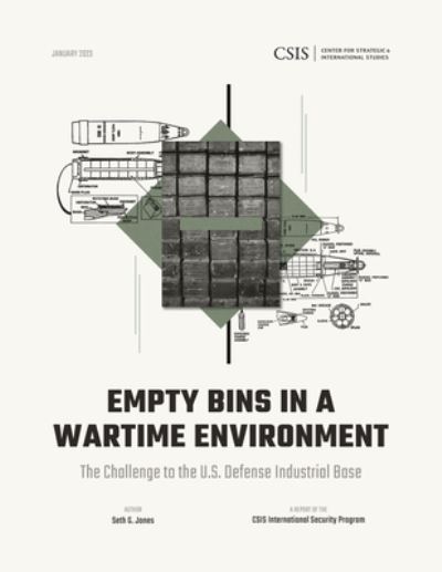 Empty Bins in a Wartime Environment: The Challenge to the U.S. Defense Industrial Base - CSIS Reports - Seth G. Jones - Livros - Bloomsbury Publishing Plc - 9781538170601 - 31 de março de 2023