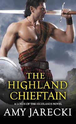 The Highland Chieftain - Lords of the Highlands - Amy Jarecki - Książki - Little, Brown & Company - 9781538729601 - 30 sierpnia 2018