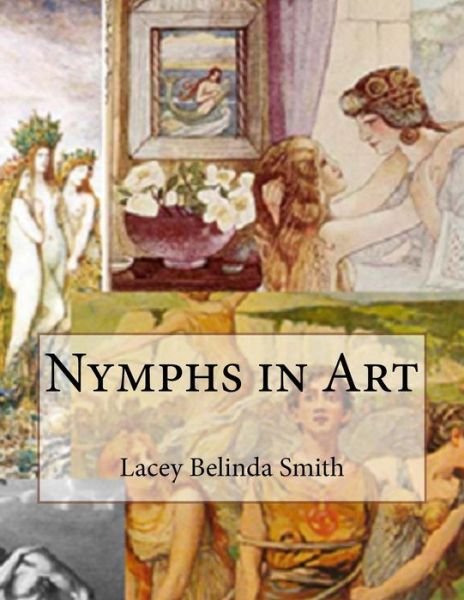 Cover for Lacey Belinda Smith · Nymphs in Art (Paperback Book) (2016)
