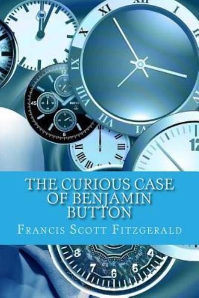 Cover for Francis Scott Fitzgerald · The Curious Case of Benjamin Button (Taschenbuch) (2016)