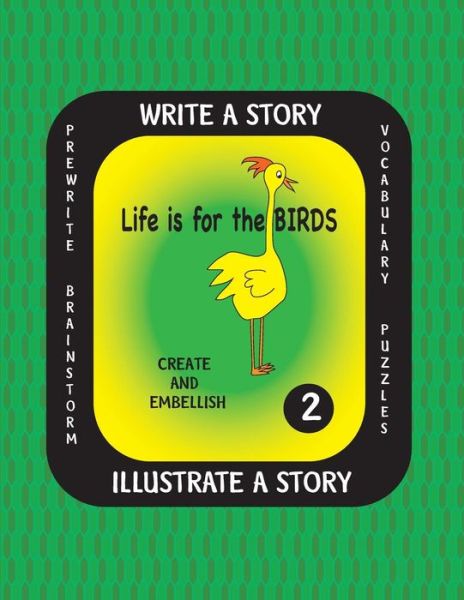 Cover for Debbie J Farnsworth · Life is For the Birds- Write a Story-Volume Two (Taschenbuch) (2016)