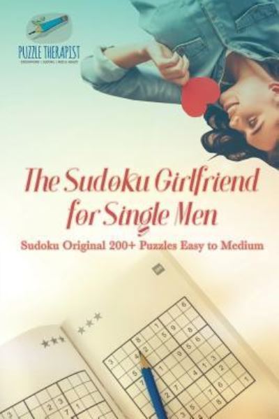 Cover for Puzzle Therapist · The Sudoku Girlfriend for Single Men - Sudoku Original 200+ Puzzles Easy to Medium (Paperback Book) (2017)