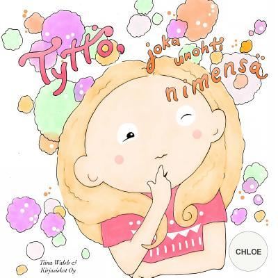 Cover for Tiina Walsh · Tyttoe, joka unohti nimensa CHLOE (Paperback Book) (2017)
