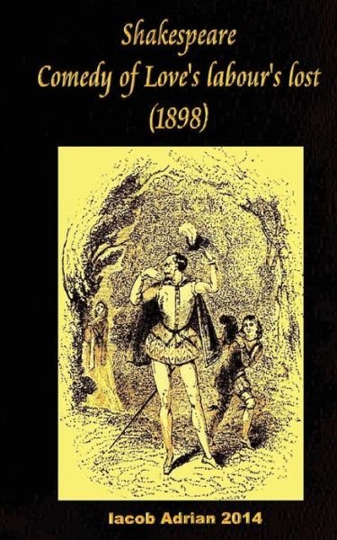 Cover for Iacob Adrian · Shakespeare Comedy of Love's labour's lost (1898) (Paperback Bog) (2017)