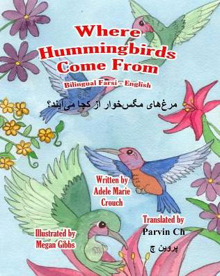 Cover for Adele Marie Crouch · Where Hummingbirds Come From Bilingual Farsi English (Paperback Bog) (2017)