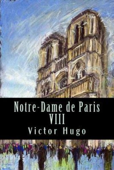Cover for Victor Hugo · Notre-Dame de Paris VIII (Taschenbuch) (2017)