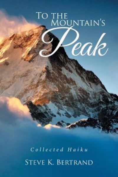 Cover for Steve K Bertrand · To the Mountain's Peak (Paperback Book) (2017)