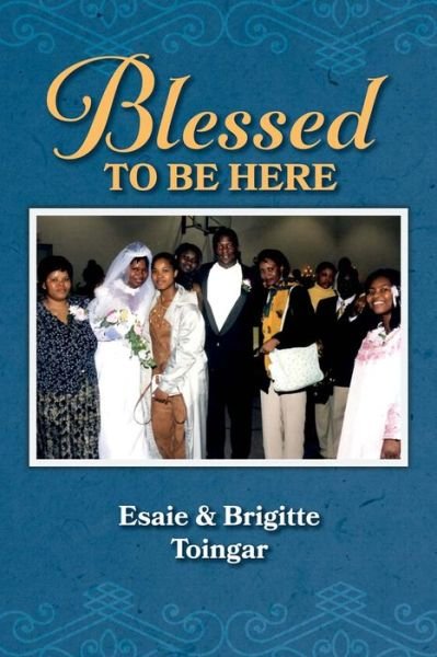 Cover for Esaie Toingar · Blessed to Be Here (Paperback Book) (2018)