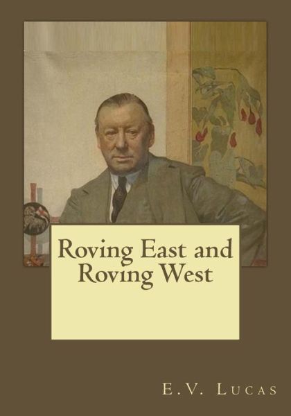 Cover for Edward Verrall Lucas · Roving East and Roving West (Paperback Book) (2017)