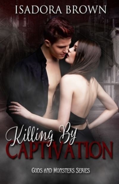 Cover for Isadora Brown · Killing by Captivation (Paperback Book) (2017)