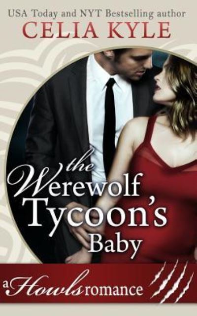 Cover for Celia Kyle · The Werewolf Tycoon's Baby (Paranormal Werewolf Secret Baby Romance) (Pocketbok) (2017)