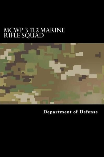 Cover for Department of Defense · MCWP 3-11.2 Marine Rifle Squad (Paperback Bog) (2017)