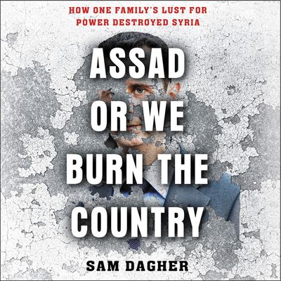 Assad, or We Burn the Country - Sam Dagher - Muzyka - Hachette Book Group - 9781549143601 - 28 maja 2019