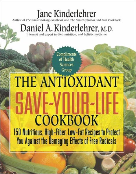 The Antioxidant Save-Your-Life Cookbook - Jane Kinderlehrer - Books - Newmarket - 9781557047601 - July 1, 2007