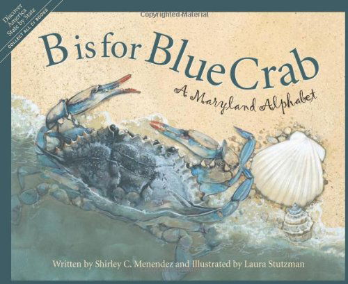 Cover for Shirley C. Menendez · B is for Blue Crab: a Maryland Alphabet (Discover America State by State) (Hardcover Book) (2004)